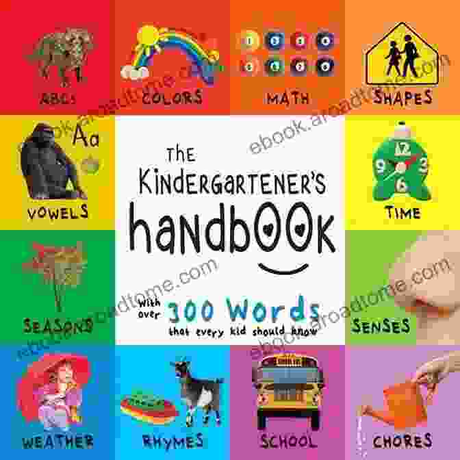 Abc Vowels Math Shapes Colors Time Senses Rhymes Science And Chores With 300 The Kindergartener S Handbook: ABC S Vowels Math Shapes Colors Time Senses Rhymes Science And Chores With 300 Words That Every Kid Should Know Early Readers: Children S Learning Books)