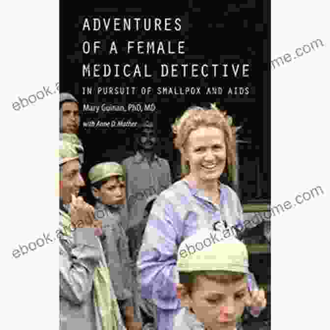 Adventures Of Female Medical Detective Book Cover Adventures Of A Female Medical Detective: In Pursuit Of Smallpox And AIDS