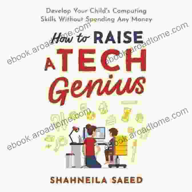 Blender How To Raise A Tech Genius: Develop Your Child S Computing Skills Without Spending Any Money