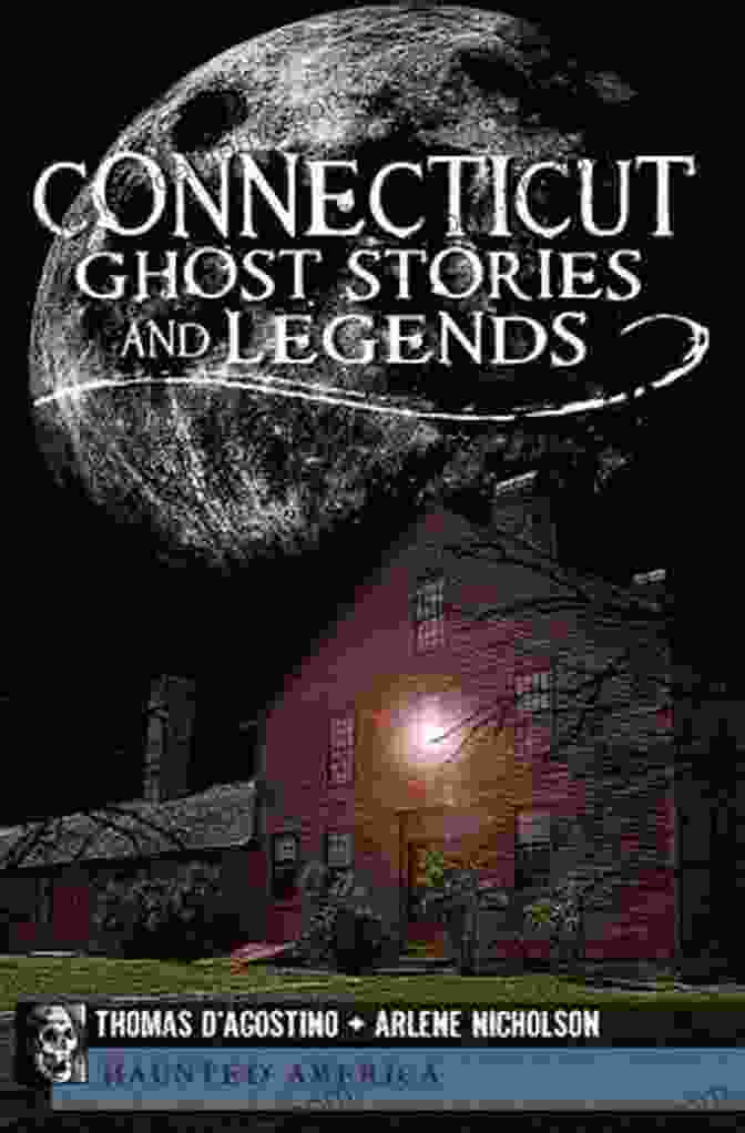 Book Cover Of Connecticut Ghost Stories And Legends: The Phantoms Of Patriots Point (Haunted America 20)