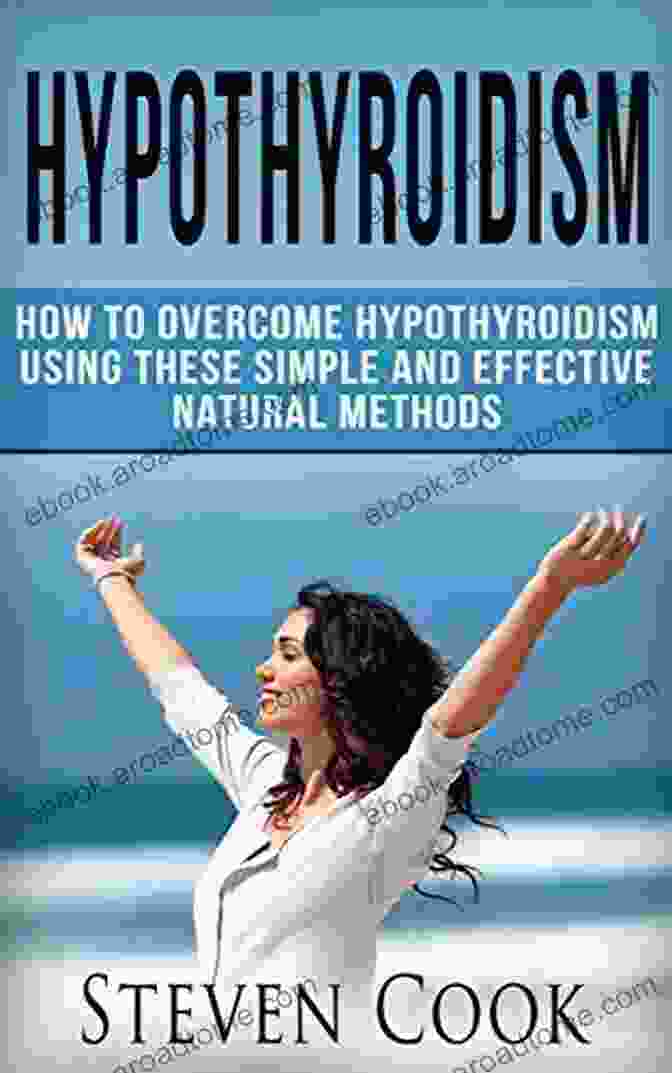 Book Cover Of How To Overcome Hypothyroidism Using These Simple And Effective Natural Methods Hypothyroidism: How To Overcome Hypothyroidism Using These Simple And Effective Natural Methods