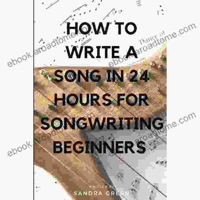 Book Cover Of 'How To Write Songs: A Comprehensive Guide To Crafting Unforgettable Melodies And Lyrics' HOW TO WRITE SONGS: A Short Guide