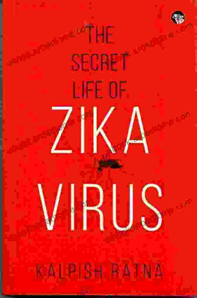 Book Cover: The Secret Life Of Zika Virus The Secret Life Of Zika Virus