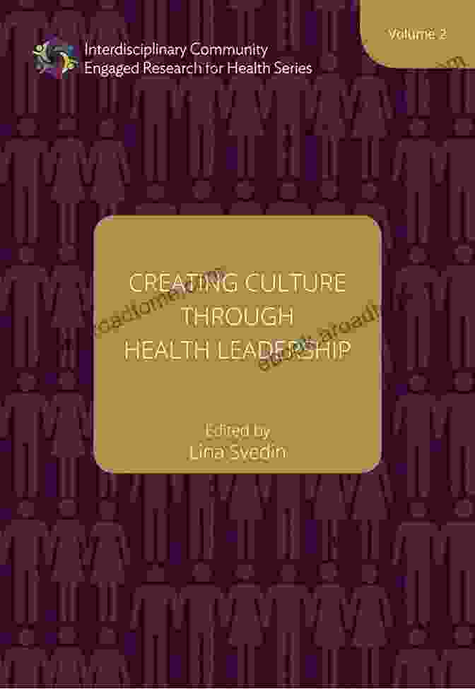 Creating Culture Through Health Leadership Book Cover Creating Culture Through Health Leadership (Interdisciplinary Community Engaged Research For Health 2)