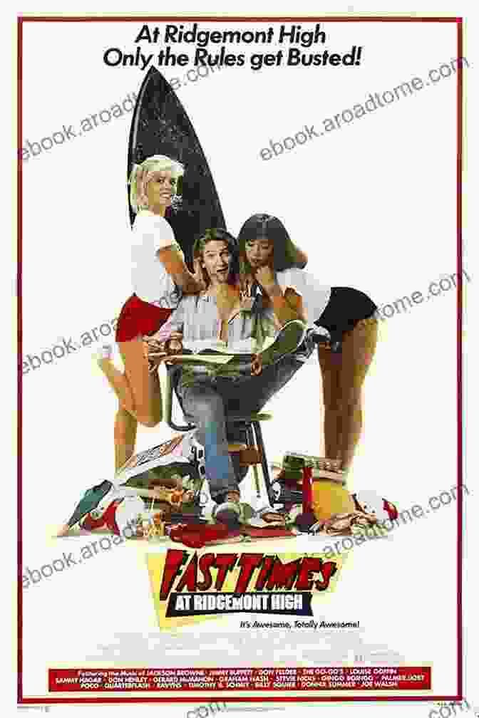 Fast Times At Ridgemont High Movie Poster The Ultimate History Of The 80s Teen Movie: Fast Times At Ridgemont High ~ Sixteen Candles ~ Revenge Of The Nerds ~ The Karate Kid ~ The Breakfast Club Poets Society ~ And Everything In Between