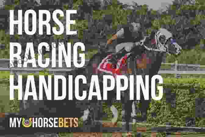 Handicapping And Analysis For Horse Racing Betting Handicapping Harness: A Mental Guide To Winning At The Track