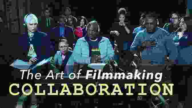 Harnessing The Power Of Collaboration And Resourcefulness For Successful Filmmaking How To Do Film Making On A Budget: Useful Guide Based On Expert S Experiences: The Trials Of No Budget Filmmaking