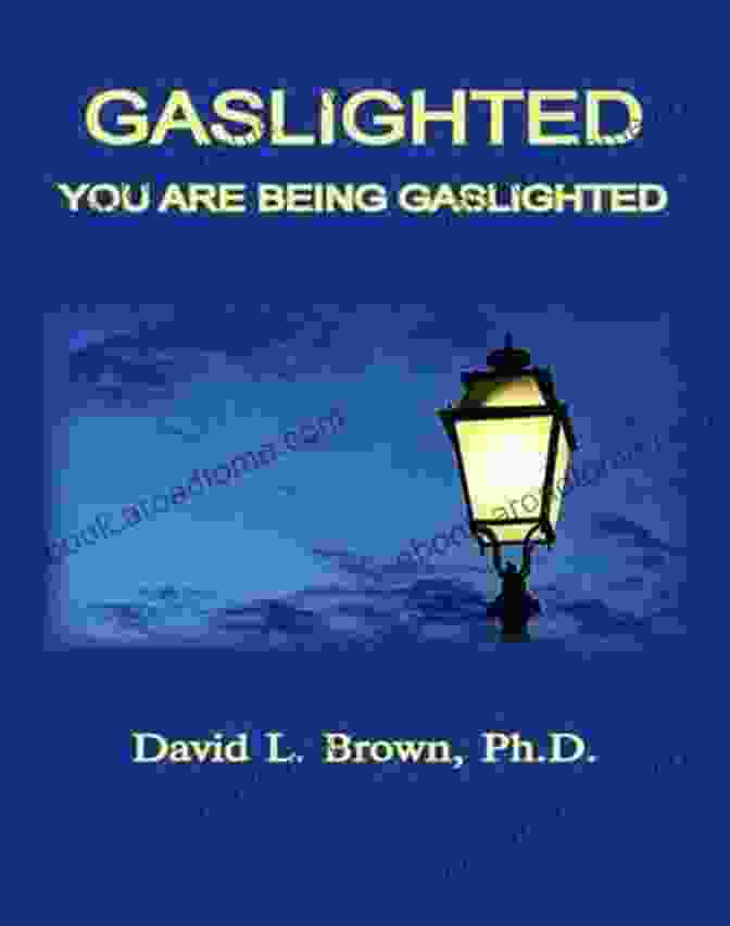 How To Know When You're Being Gaslighted Book Gaslighting In Relationships: How To Know When You Re Being Gaslighted Types Of Gaslighters And How To Stop Gaslighting In Relationship (Health And Success)