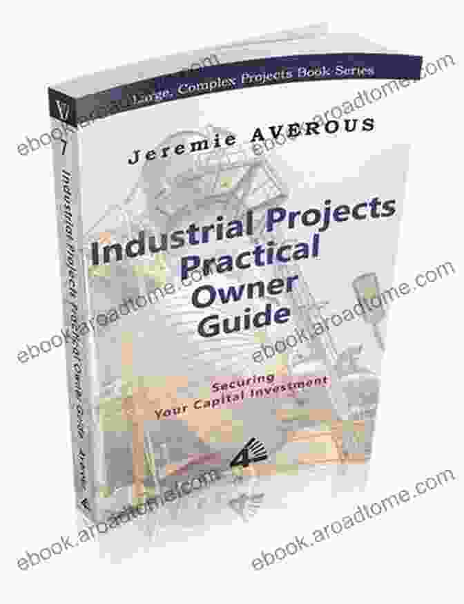 Industrial Projects Practical Owner Guide Book Cover Industrial Projects Practical Owner Guide: Securing Your Capital Investment