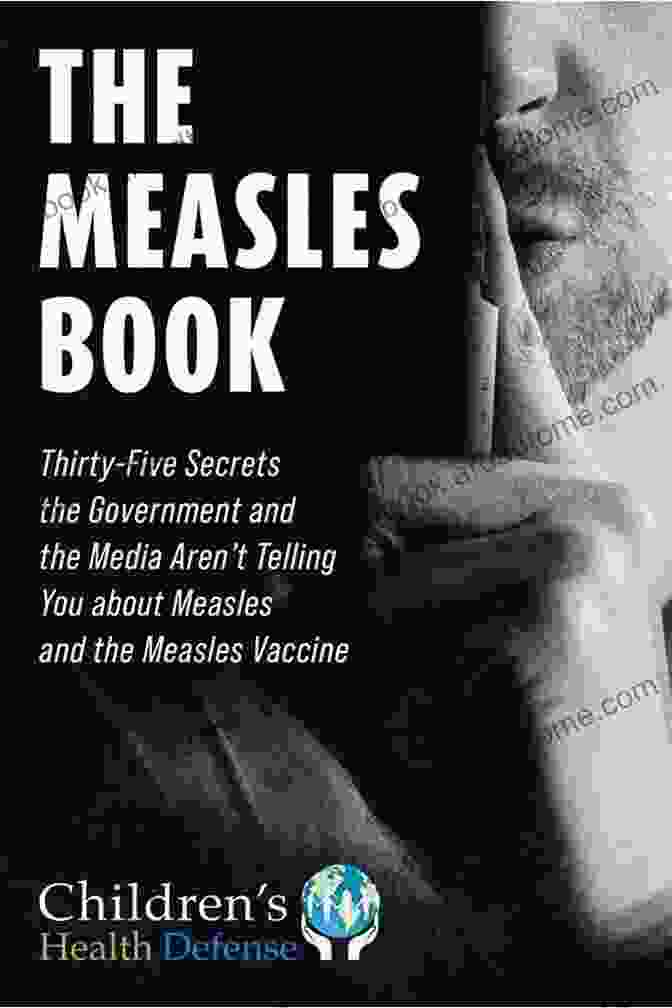 Measles Outbreak Measles Book: Thirty Five Secrets The Government And The Media Aren T Telling You About Measles And The Measles Vaccine (Children S Health Defense)