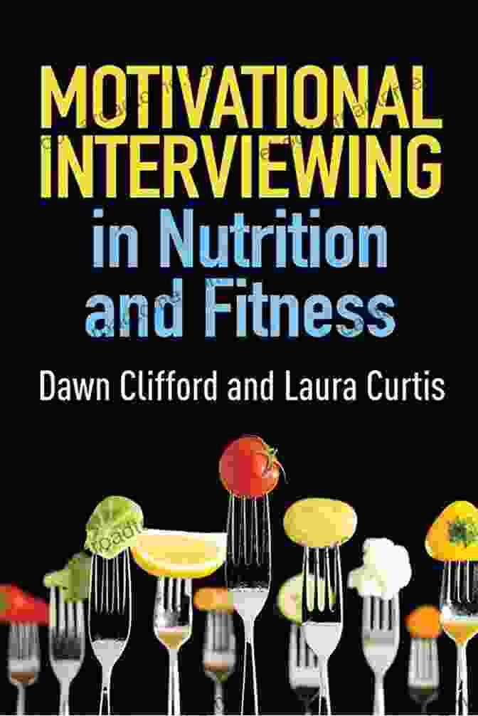 Motivational Interviewing In Nutrition Food And Activity MOTIVATIONAL INTERVIEW In NUTRITION FOOD AND ACTIVITY: Learn How To Set Goals To Motivate Yourself FOR THE NEXT 12 MONTHS AND BEYOND (SELF CARE Self Discovery Self Love Workbook FOR BLACK WOMEN)