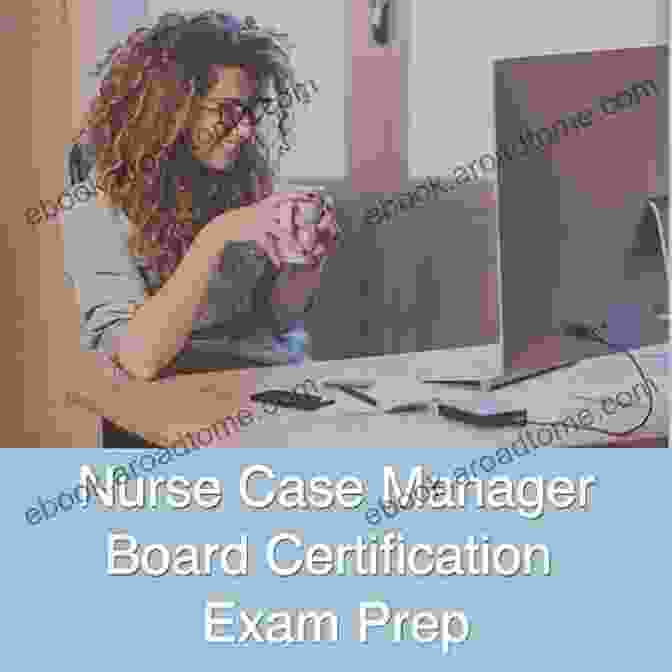 Nurse Case Management Board And Certification Review Nurse Case Management: Board And Certification Review