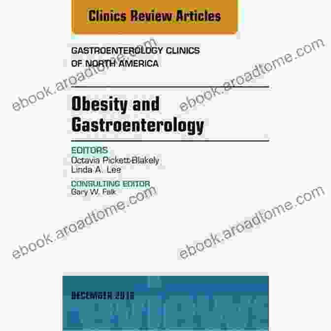 Obesity And GERD Obesity And Gastroenterology An Issue Of Gastroenterology Clinics Of North America (The Clinics: Internal Medicine 45)