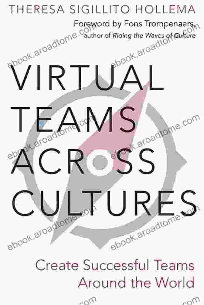 Overcoming Cultural Barriers Leading Virtual Teams: Create Successful Teams Around The World: How To Make Virtual Teams Work