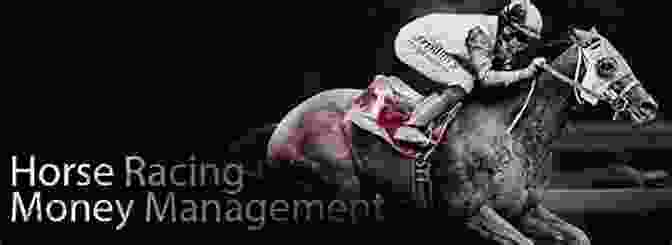 Risk Management And Money Management In Horse Racing Betting Handicapping Harness: A Mental Guide To Winning At The Track