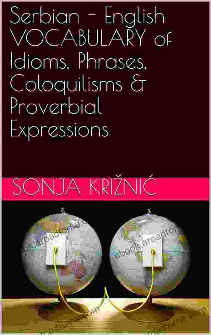 Serbian English Vocabulary Of Idioms Phrases Coloquilisms Proverbial Expressions Book Cover Serbian English VOCABULARY Of Idioms Phrases Coloquilisms Proverbial Expressions