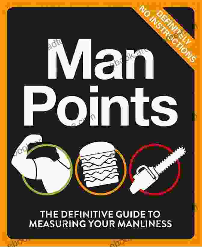 The Definitive Guide To Measuring Your Manliness Humour Man Points: The Definitive Guide To Measuring Your Manliness (Humour)