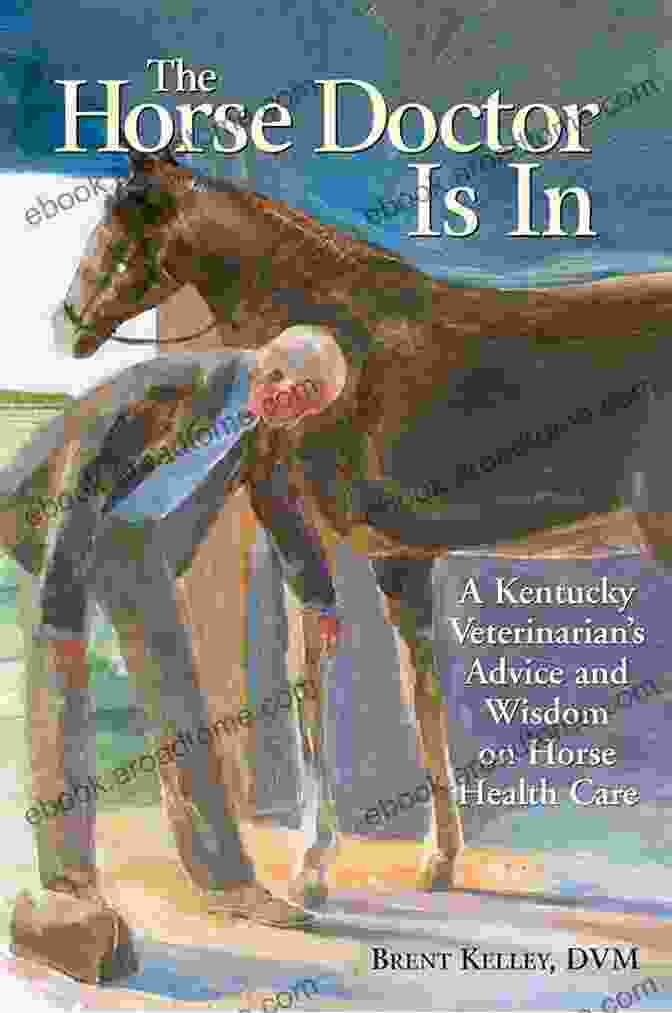 The Horse Doctor Is In Book Cover The Horse Doctor Is In: A Kentucky Veterinarian S Advice And Wisdom On Horse Health Care