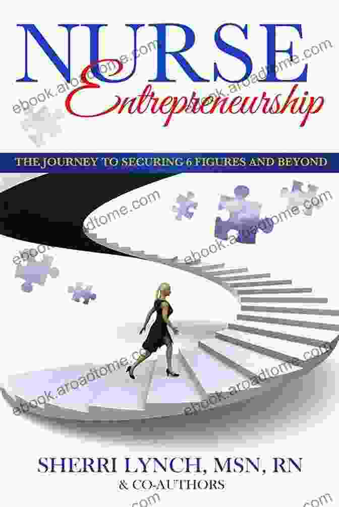 The Journey To Securing Figures And Beyond Book Cover Nurse Entrepreneurship: The Journey To Securing 6 Figures And Beyond