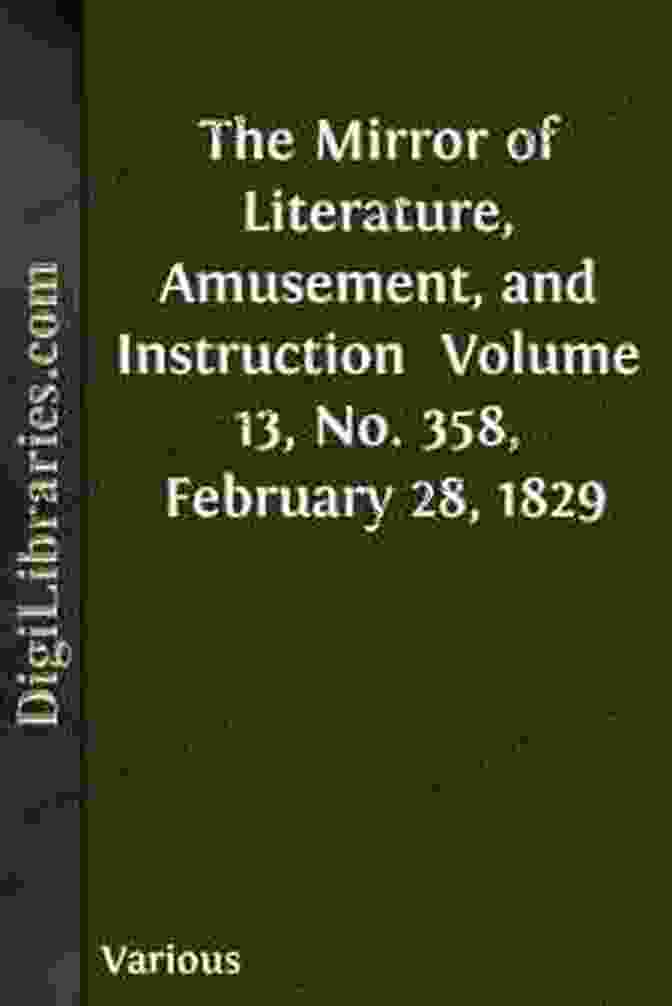 The Mirror Of Literature, Amusement, And Instruction, Volume 13 No. 350 The Mirror Of Literature Amusement And Instruction Volume 13 No 350 January 3 1829