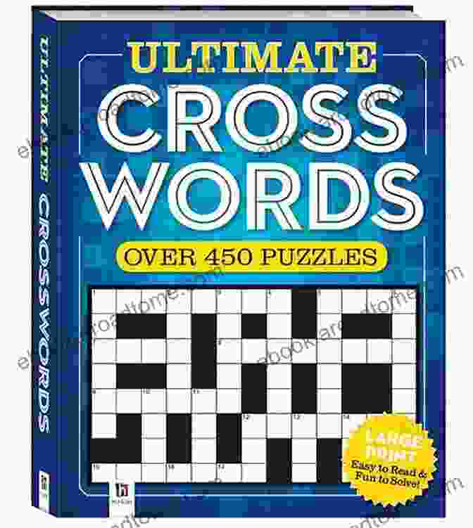 The Ultimate Puzzle Book, Featuring A Variety Of Puzzles, Including Crosswords, Word Searches, And Sudoku. The Ultimate Puzzle Book: A Collection Of Unique Brain Teasers And Games For All Ages