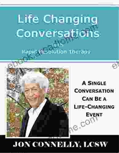 Life Changing Conversations: A Single Conversation Can Be A Life Changing Event