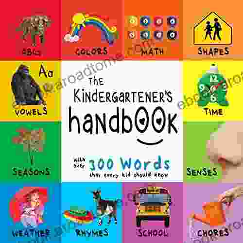 The Kindergartener S Handbook: ABC S Vowels Math Shapes Colors Time Senses Rhymes Science And Chores With 300 Words That Every Kid Should Know Early Readers: Children S Learning Books)