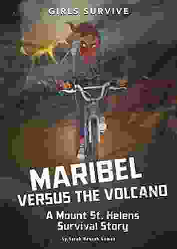 Maribel Versus The Volcano: A Mount St Helens Survival Story (Girls Survive)