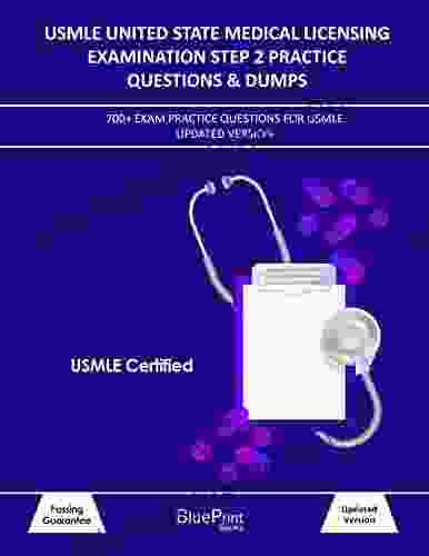 USMLE United State Medical Licensing Examination Step 2 Practice Questions Dumps: 700+ Exam Practice Questions For USMLE Updated Version