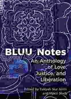 BLUU Notes: An Anthology Of Love Justice And Liberation