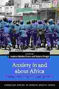 Anxiety in and about Africa: Multidisciplinary Perspectives and Approaches (Cambridge Centre of African Studies)