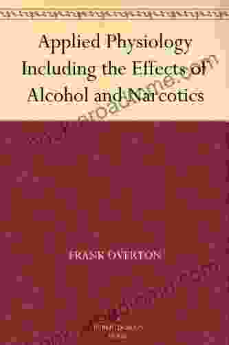 Applied Physiology Including The Effects Of Alcohol And Narcotics