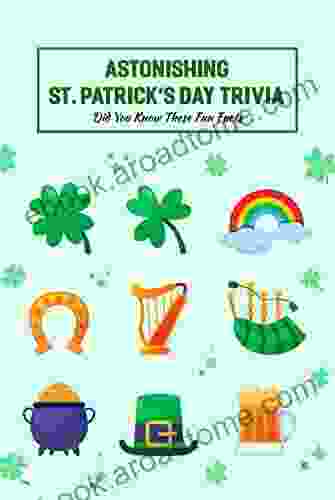 Astonishing St Patrick S Day Trivia: Did You Know These Fun Facts