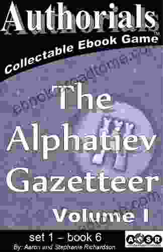 Authorials: The Alphatiev Gazetteer Volume I