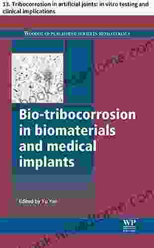 Bio Tribocorrosion In Biomaterials And Medical Implants: 13 Tribocorrosion In Artificial Joints: In Vitro Testing And Clinical Implications (Woodhead Publishing In Biomaterials)