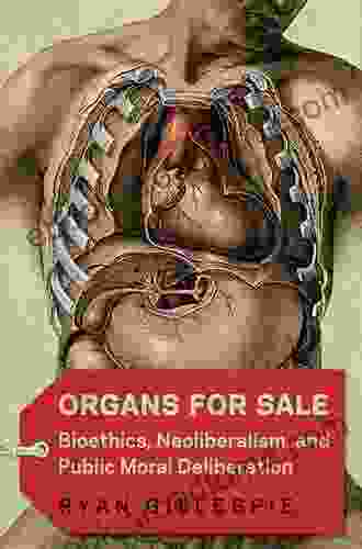 Organs for Sale: Bioethics Neoliberalism and Public Moral Deliberation