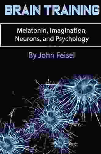 Brain Training: Melatonin Imagination Neurons and Psychology