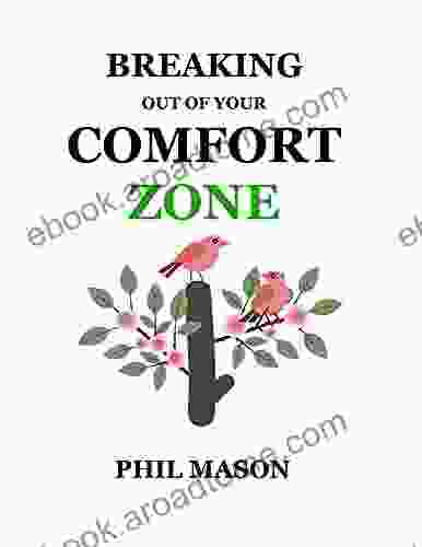 BREAKING OUT OF YOUR COMFORT ZONE: How To Lead A Life Of Limitless Possibilities