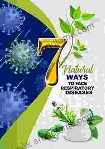 7 Natural Ways To Face Respiratory Diseases :Natural Formulas To Raise Defenses And Protect The Respiratory Tract