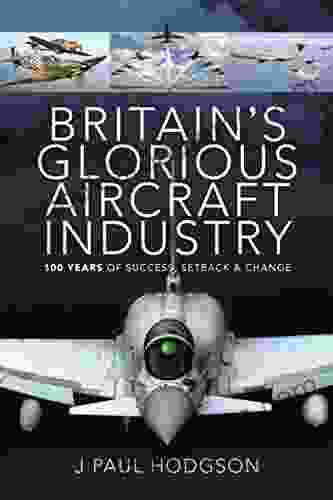 Britain S Glorious Aircraft Industry: 100 Years Of Success Setback Change