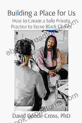 Building a Place for Us: How to Create a Solo Private Practice to Serve Black Clients