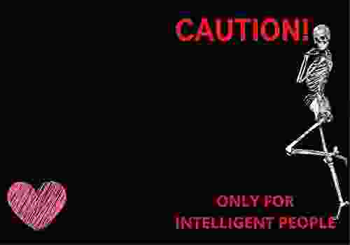 CAUTION ONLY FOR INTELLIGENT PEOPLE