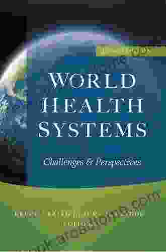 World Health Systems: Challenges And Perspectives Second Edition (AUPHA/HAP Book)