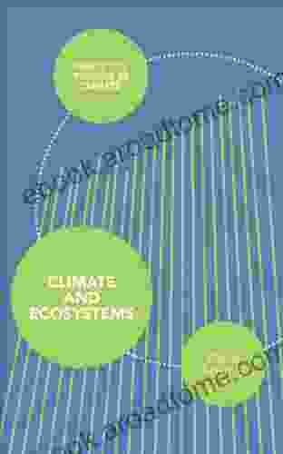 Climate And Ecosystems (Princeton Primers In Climate 7)