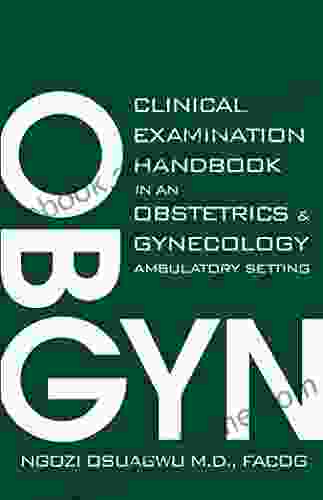 Clinical Examination Handbook In Obstetrics And Gynecology Ambulatory Setting