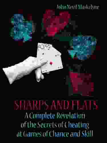 Sharps And Flats : A Complete Revelation Of The Secrets Of Cheating At Games Of Chance And Skill (Illustrated)