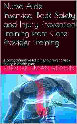 Nurse Aide Inservice: Back Safety And Injury Prevention Training From Care Provider Training: A Comprehensive Training To Prevent Back Injury In Health Care