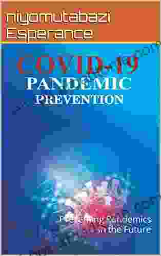 Covid 19 Pandemic Prevention: Preventing Pandemics In The Future