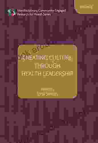 Creating Culture through Health Leadership (Interdisciplinary Community Engaged Research for Health 2)