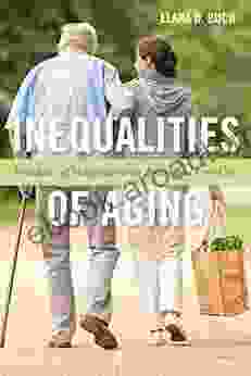 Inequalities Of Aging: Paradoxes Of Independence In American Home Care (Anthropologies Of American Medicine: Culture Power And Practice 5)